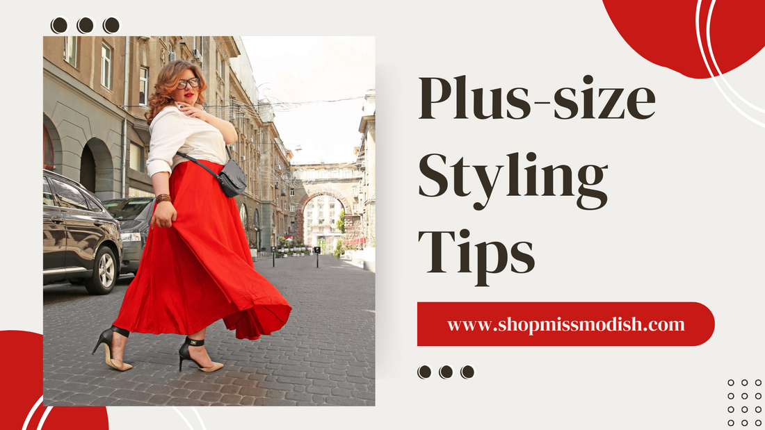 Embrace Your Curves: Empowering Style Tips for Plus-Size Fashion Lovers