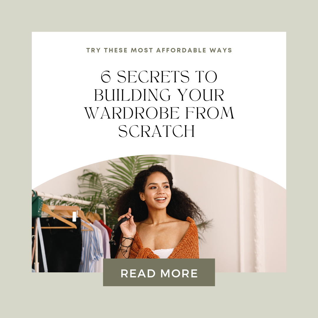 Dress for Less: 6 Secrets to Building Your Wardrobe from Scratch